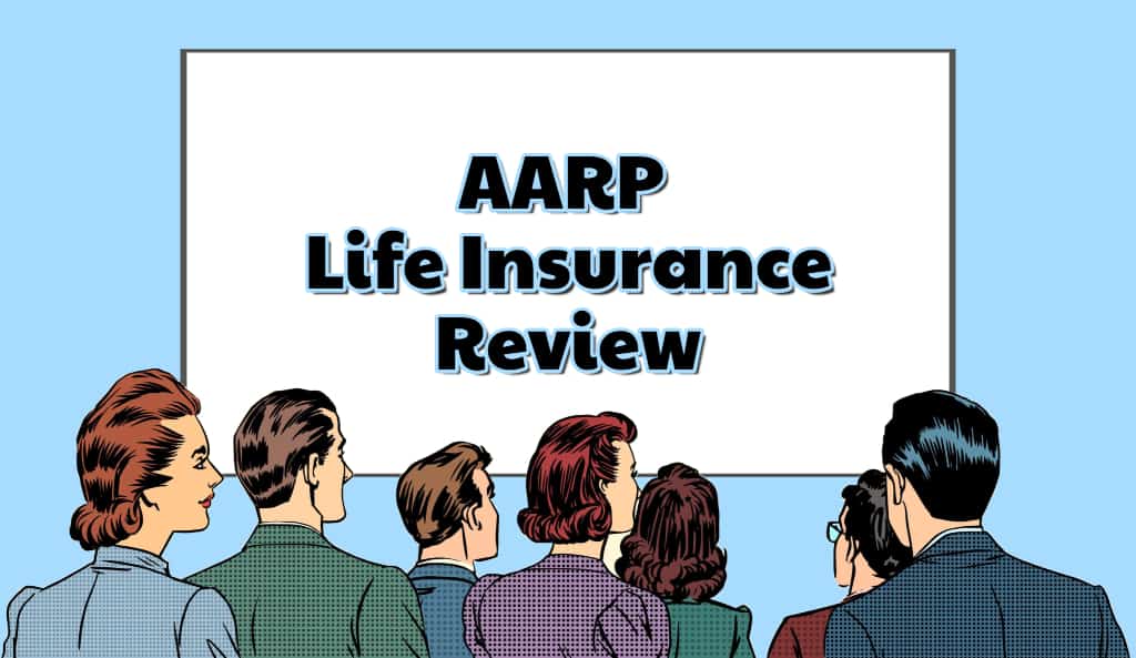 AARP Life Insurance Review [Top 3 Options + Free Quotes]