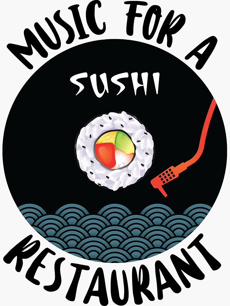 "Music for a sushi restaurant" Sticker for Sale by KimmieBap | Redbubble