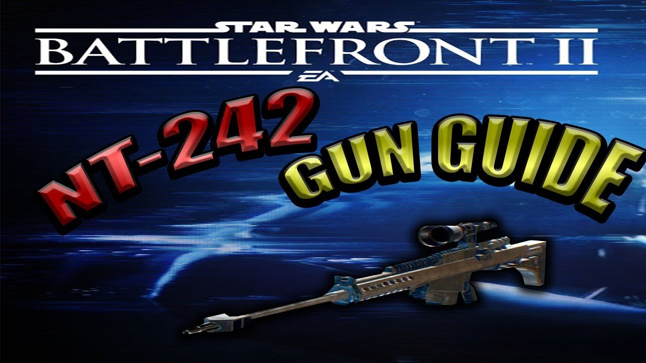 STAR WARS BATTLEFRONT 2 GUN GUIDES | NT-242 Sniper Rifle - YouTube